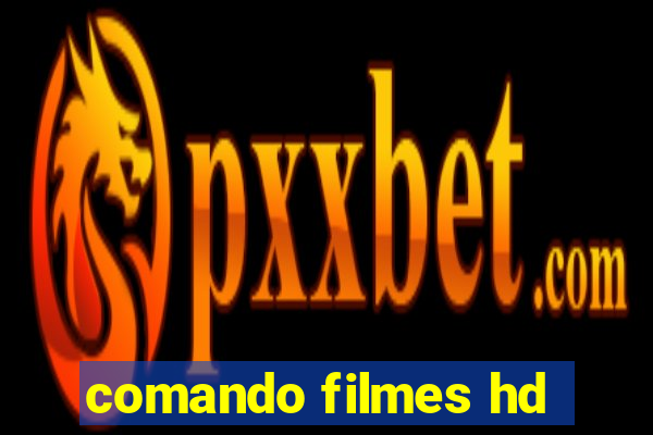 comando filmes hd